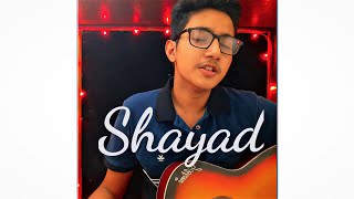 Shayad- Cover | Love Aaj Kal | Arijit , Pritam | Harshit Sharma