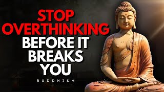 When You Finally Stop Overthinking, Life Starts Working for You | Buddhism Wisdom