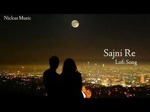 Sajni Re ❤️|| Lofi version || Nickus Music