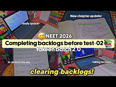 Completing my backlogs before test-02 📚🍄 | Neet 2026, yakeen 2.0 batch, hectic yet productive!