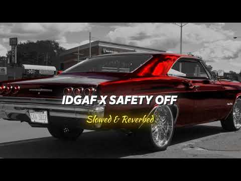 IDGAF X SAFETY OFF || SIDHU MOOSE WALA X SHUBH || IDGAF X SAFETY OFF SLOWED REVERBED || FULL SONG