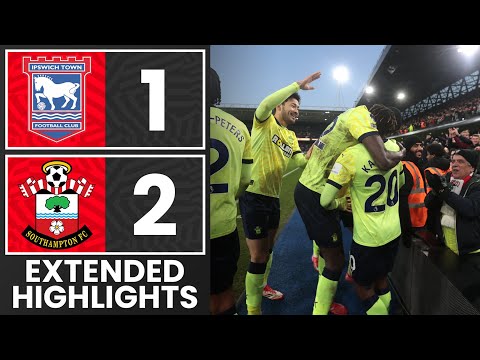 EXTENDED HIGHLIGHTS: Ipswich Town 1-2 Southampton | Premier League