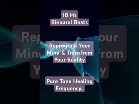 10 Hz Alpha - Binaural Beats | Reprogram Your Mind & Transform Your Reality - Pure Healing Frequency