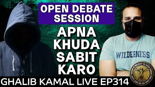 OPEN DEBATE | KYA KHUDA HAI | Ghalib Kamal Live Ep314