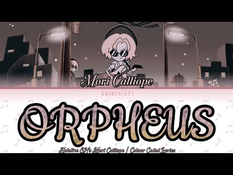 [COLOUR CODED LYRICS] Orpheus (Mori Calliope)