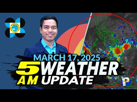 March 17, 2025 (Monday 5AM) Latest PAGASA Weather Update