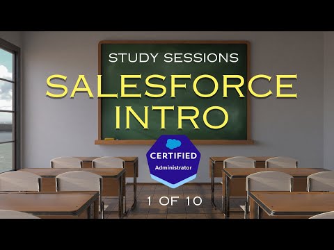Salesforce Admin Exam Study Sessions - Foundational Concepts [1/10]