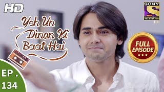 Yeh Un Dinon Ki Baat Hai - Ep 134 - Full Episode - 9th  March, 2018