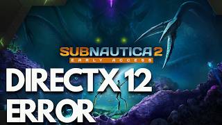 Subnautica 2 Error DirectX 12 Is Not Supported On Your System Try Running Without -dx12/-d3d12 FIX