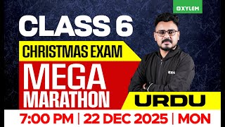 Class 6 Urdu Christmas Exam 2025 | Mega Marathon | Important Questions | Xylem Class 6