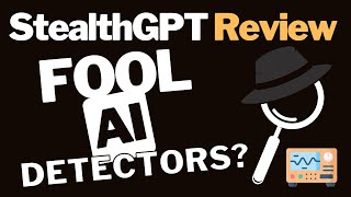 StealthGPT Review: The AI That Tricks Detection Tools?