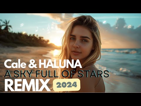 Cale, Haluna - A Sky Full of Stars (Behzad Shirafkan Remix) | Deep House & Dance Pop 2024