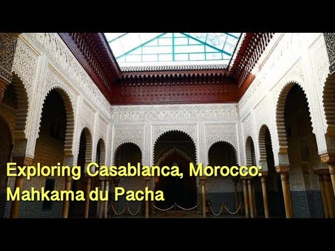 Exploring Casablanca, Morocco:  Mahakama du Pacha