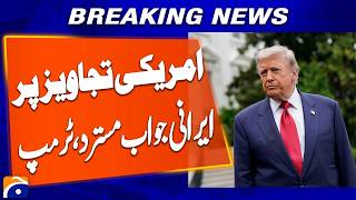“Trump Rejects Iranian Response to American Proposal” | Breaking News | Geo News