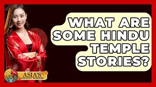 What Are Some Hindu Temple Stories? - Asia's Ancient Wisdom