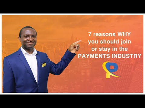 7 reasons WHY you should join or stay in the PAYMENTS INDUSTRY