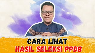 PPDB CARA LIHAT HASIL SELEKSI | PPDB 2024