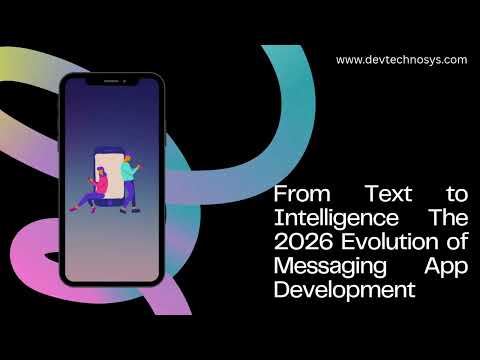 From Text to Intelligence The 2026 Evolution of Messaging App Development #messagingapp #technology