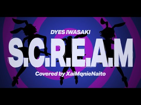 S.C.R.E.A.M / XaiMqnieNaito (cover)