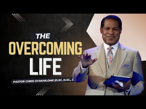 The OVERCOMING LIFE || Pastor Chris Oyakhilome