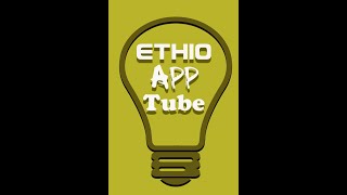 ETHIO APP TUBE