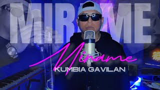 MIRAME-KUMBIA GAVILAN(COVER)