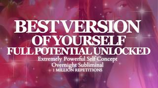[EXTREMELY POWERFUL] BEST VERSION OF YOURSELF ✧ QUANTUM IDENTITY SHIFT - Overnight Subliminal