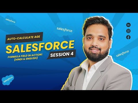Session 4: Salesforce Formula Field Explained | Auto-Calculate Age Using DOB | Admin Training