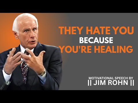 THEY HATE YOU BECAUSE YOU'RE HEALING || DAILY DOSE OF JIM ROHN