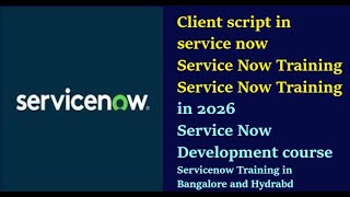 Clent Script  In Service Now | Service now Developmet Training |