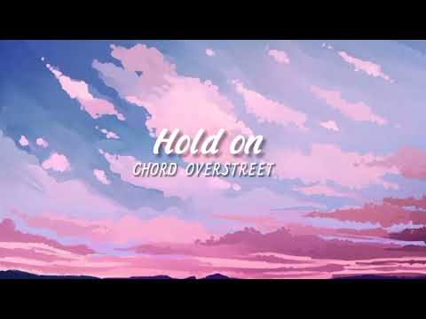 Hold On - Chord Overstreet (Lirik)