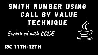 Smith Number using Call by Value technique | ISC 11th-12th