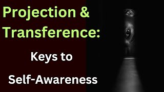 Understanding Projection & Transference: Improve Your Relationships & Self-Awareness | Clear Vision
