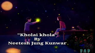 Neetesh Jung Kunwar - Kholai Khola|| Cover Lyrics By Sad Vibes||