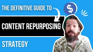 The DEFINITIVE GUIDE to Content Repurposing Strategy
