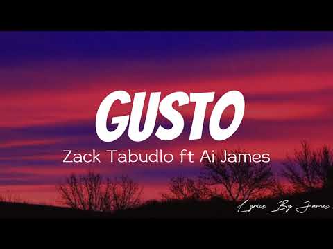 Zack Tabudlo - Gusto (Lyrics)  ft. Al James