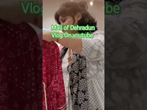 #mallofdehradun Shopping#mall #vlog #shortsvideo #yt #virelvideo #shortsfeed #trending