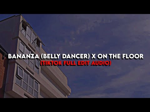 𝐵𝑎𝑛𝑎𝑛𝑧𝑎 (𝘣𝘦𝘭𝘭𝘺 𝘥𝘢𝘯𝘤𝘦𝘳) 𝑿 𝑂𝑛 𝑡ℎ𝑒 𝑓𝑙𝑜𝑜𝑟 (TikTok Full Edit Audio)
