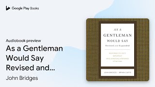 As a Gentleman Would Say Revised and Expanded:… by John Bridges · Audiobook preview