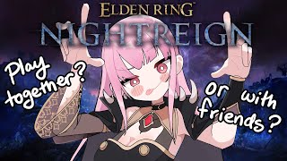 【ELDEN RING: NIGHTREIGN】playing with fans and friends!! #calliolive