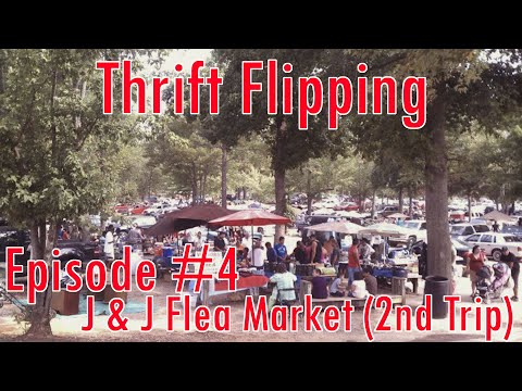 Thrift Flipping Episode 4 - J & J Flea Market Flips (2nd Trip)