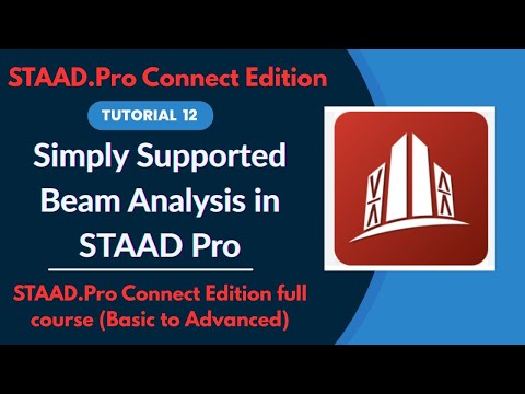 STAAD Pro CONNECT Edition Full Tutorial (2025) | Ep.12 Simply Supported Beam Analysis