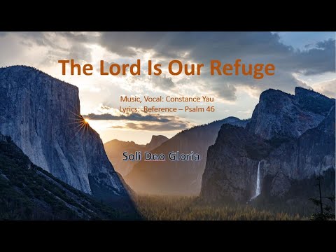 The Lord is Our Refuge (Psalm 46) [Original Composition]