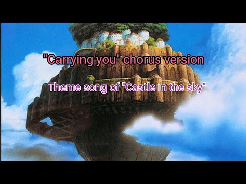 Carrying you(君をのせて/kimi o nosete) - Chorus version (Theme song of "Castle in the sky")