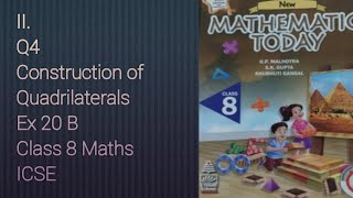 II.4 Ex20B Construction of Quadrilaterals | ICSE Math Class 8 |New Mathematics Today |OPMalhotra|