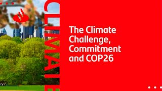 The Climate Challenge, Commitment and COP26 - IBC2021 | Santander Bank