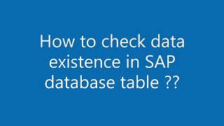 How to check data existence in SAP database table ??