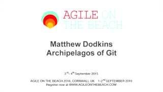 Archipelagos in Git Matthew Dodkins Bluefruit Software  Agile on the Beach 2015