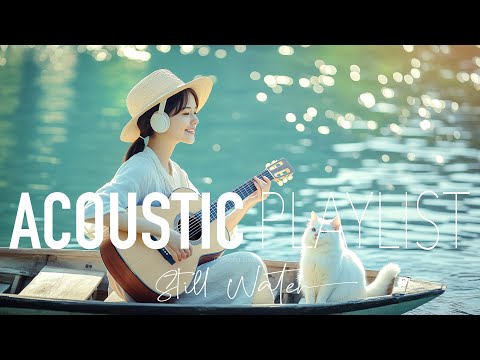 ☀️ Still Water – Relaxing Acoustic R&B for Calm, Peaceful Reflection & Serene Evenings