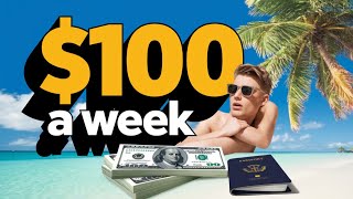 LIVE Like a King for 100 a Week in These Countries